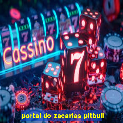 portal do zacarias pitbull